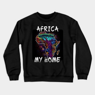 Africa, My Home 8 Crewneck Sweatshirt